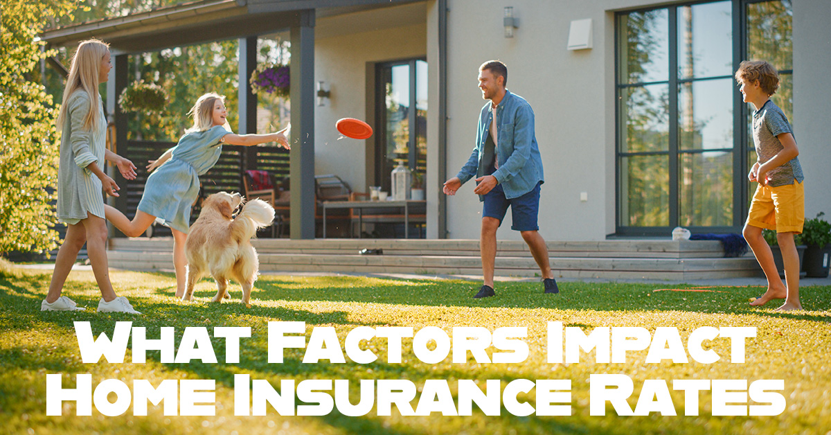 Home- Factors That Impact Your Home Insurance Rates