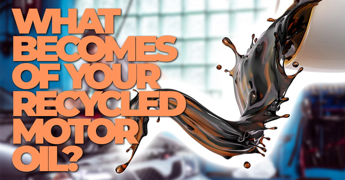 Auto- What Becomes of Your Recycled Motor Oil__