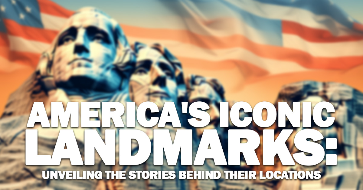 FUN- America's Iconic Landmarks_ Unveiling the Stories Behind Their Locations