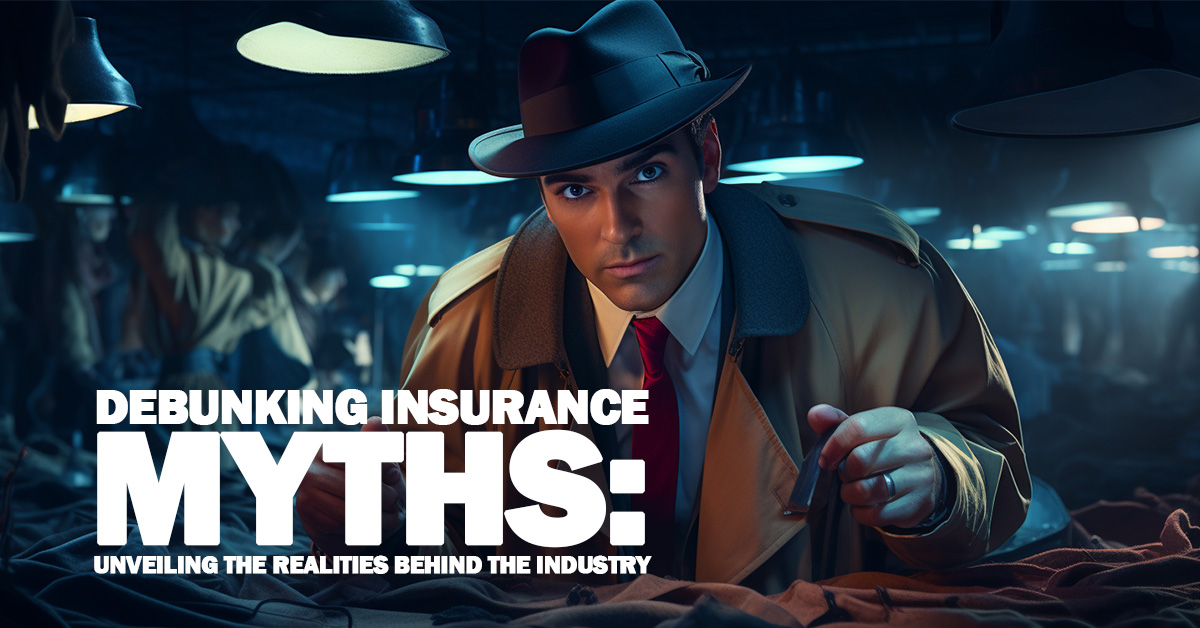 INSURANCE- Debunking Insurance Myths_ Unveiling the Realities Behind the Industry