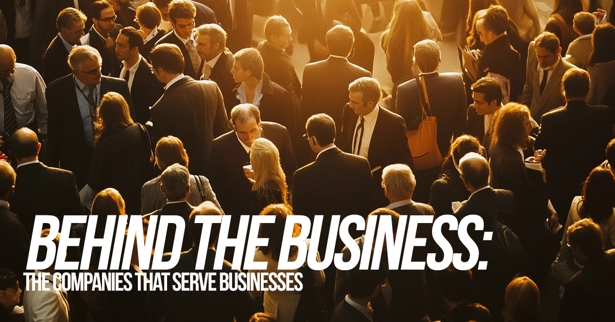 BUSINESS-Behind the Business_ The Companies That Serve Businesses