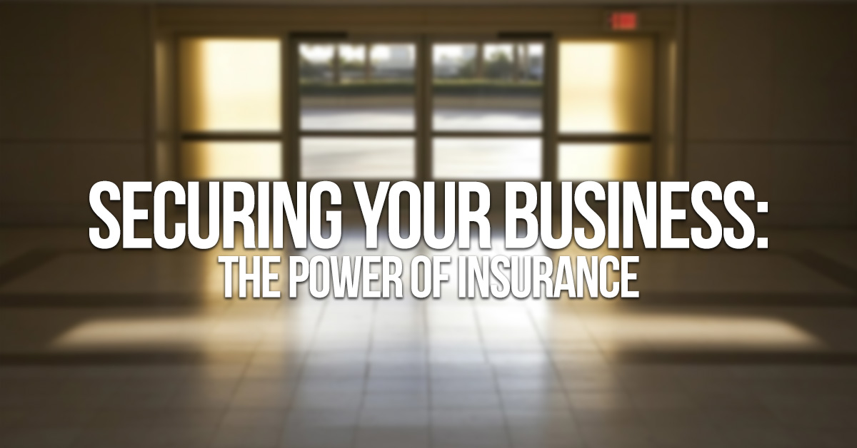 BUSINESS-Securing Your Business_ The Power of Insurance