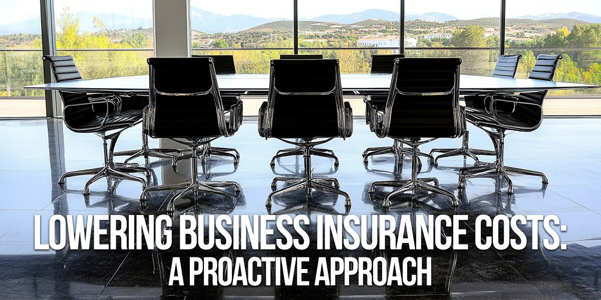 BUSINESS-Lowering Business Insurance Costs_ A Proactive Approach